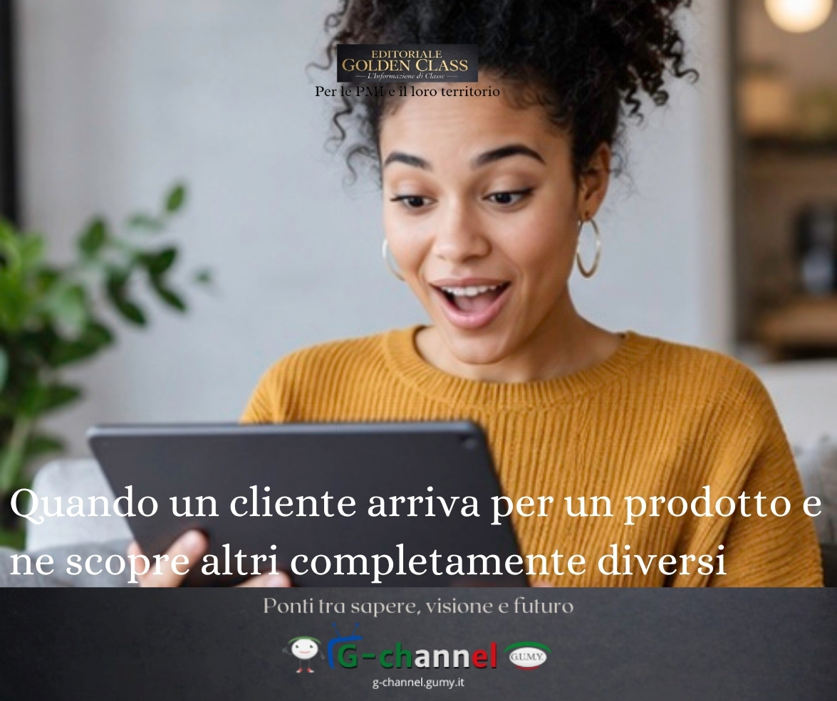 Quando un cliente arriva per un prodotto e ne scopre altri completamente diversi